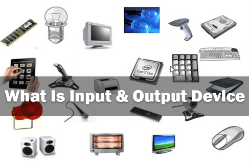 Output or Input Device Kya Hai